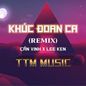 KHÚC ĐOAN CA (KENR Remix)