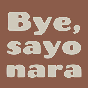 Bye, sayonara