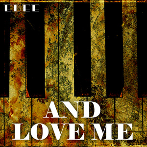 And Love Me