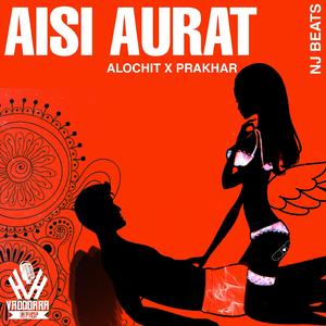 Aisi Aurat (feat. Alochit)