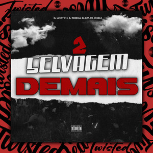 SELVAGEM DEMAIS 2