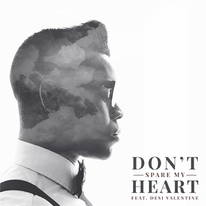 Don't Spare My Heart (feat. Desi Valentine)