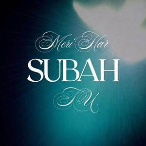 Meri Har Subah Tu