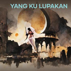 Yang Ku Lupakan