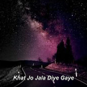 Khat Jo Jala Diye Gaye