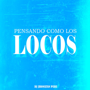 Pensando Como Los Locos