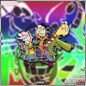 Ed, Edd, and Eddy (Out The Trap) (feat. Mir Blackwell & Sivade)