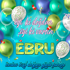 İyi ki doğdun İyi ki varsın Ebru (İsmine Özel Doğum Günü Şarkısı)