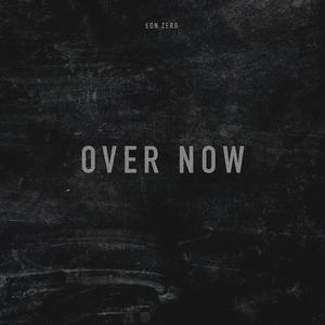 Over Now