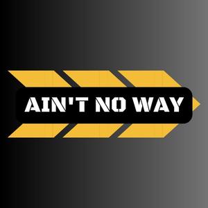 Ain't No Way (feat. @BigBoiSwizzle)