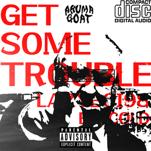 麻烦事GET SOME TROUBLE Feat:LazyBoi98