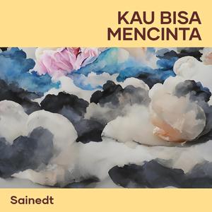 Kau Bisa Mencinta