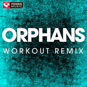Orphans (Workout Remix)