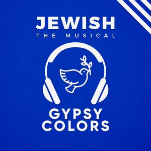 Gypsy Colors (Jewish, the Musical)