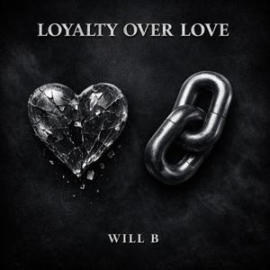 Loyalty Over Love