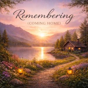 Remembering (Coming Home)