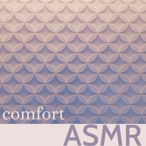 Comfort ASMR