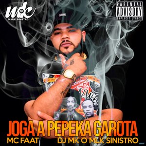 Joga a Pepeka Garota (feat. DJ MK o Mlk Sinistro)