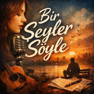 Bir şeyler söyle