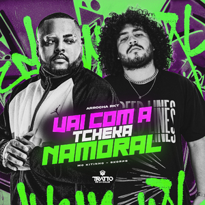 Vai Com a Tcheka Namoral (Arrocha Rkt)