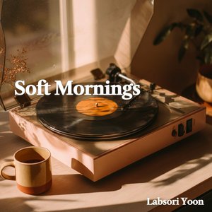 Soft Mornings
