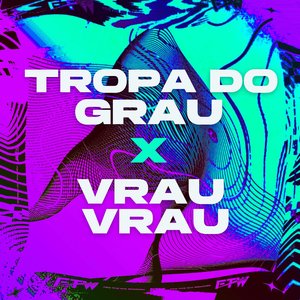 Tropa do Grau X Vrau Vrau