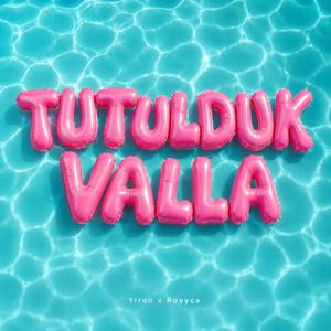 TUTULDUK VALLA (feat. Royyce)