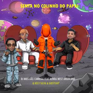 Senta No Colinho Do Papai (feat. Kenda west Angolano, Kely Silva & Gusttavy)