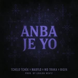Anba Je Yo (feat. MaxFlo, WD Traka, BigFa & Tchelo Check)