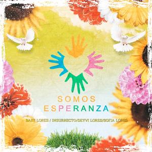 Somos Esperanza (feat. Insurrecto, Deyvi Lores & Sofia Lores)
