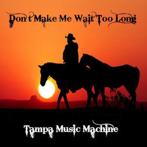 Don't Make Me Wait Too Long