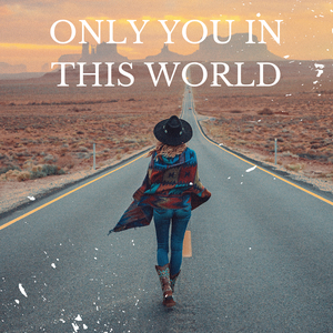Only You in This World