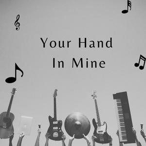 Your Hand In Mine