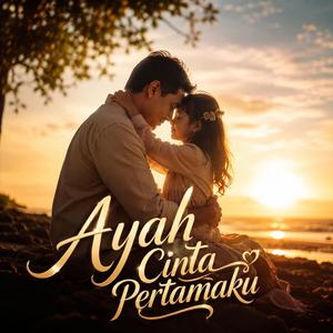 Ayah Cinta Pertamaku