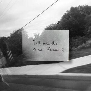 Tell me this is not forever