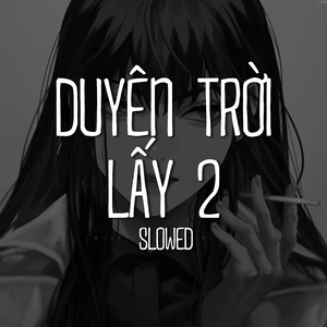 Duyên Trời Lấy 2 (Slowed)