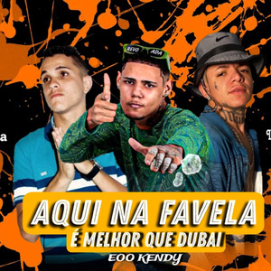 Aqui na Favela É Melhor Que Dubai