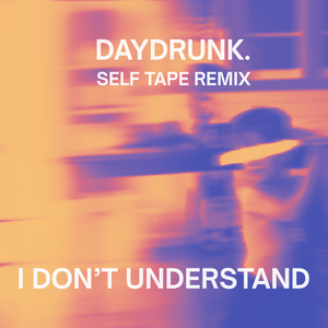 I Don't Understand (Self Tape Remix)
