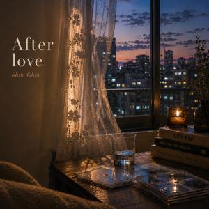 After Love (Slow Glow)