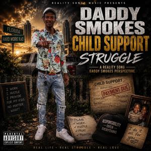 CHILD SUPPORT STRUGGLE Reality Song (Daddy Smokes Perspective)