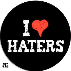 I LOVE HATERS
