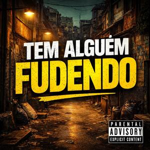 TEM ALGUÉM FUDENDO