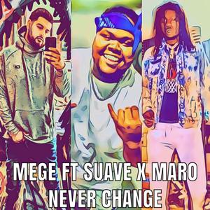 Never Change (feat. Baby Suave & Chief Maro)