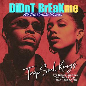 Didn't Break Me ("All The Smoke Remix")