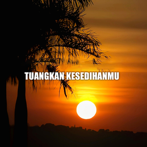 Tuangkan Kesedihanmu (Instrumental)