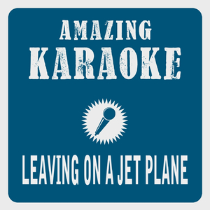 Leaving On a Jet Plane (Karaoke Version)