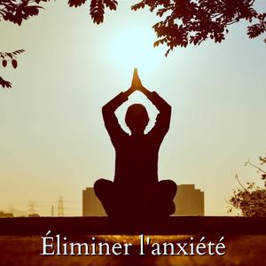 Éliminer l'anxiété