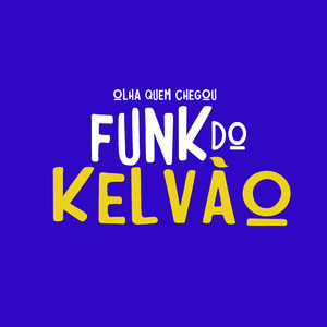 Funk do Kelvao - Olha Quem Chegou