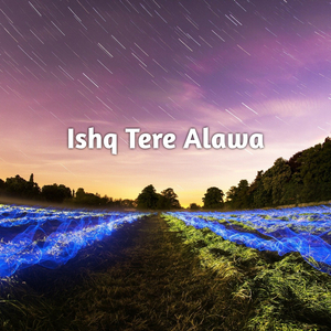 Ishq Tere Alawa
