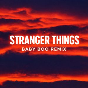 Stranger Thing (Baby Boo Remix)